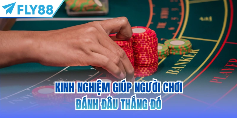 Kinh nghiệm giúp người chơi đánh đâu thắng đó