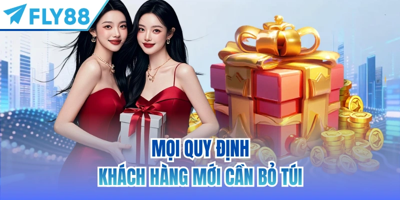 Mọi quy định khách hàng mới cần bỏ túi