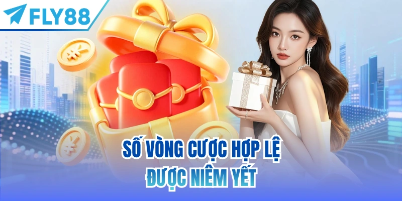 Số vòng cược hợp lệ được niêm yết